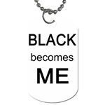 Black Becomes Me Dog Tag (Two Sides)