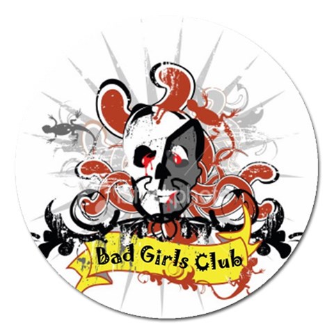 Bad Girls Club Magnet 5  (Round) from ArtsNow.com Front
