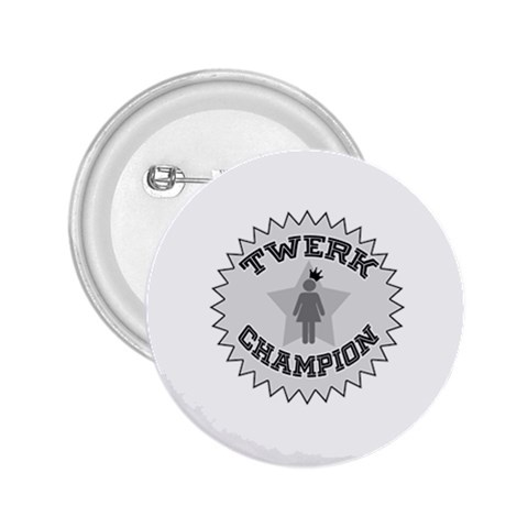 Twerk Champion 2.25  Button from ArtsNow.com Front