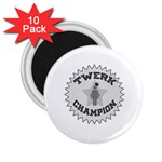 Twerk Champion 2.25  Magnet (10 pack)