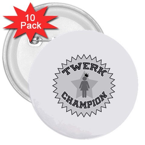 Twerk Champion 3  Button (10 pack) from ArtsNow.com Front