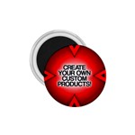 Create Your Own Custom And Unique Products 1.75  Magnet