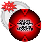 Create Your Own Custom And Unique Products 3  Button (10 pack)