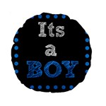 Its A Boy Black Standard 15  Premium Round Cushion 