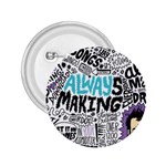 Always Making Pattern 2.25  Button
