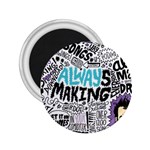 Always Making Pattern 2.25  Magnet