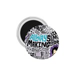 Always Making Pattern 1.75  Magnet