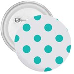 Polka Dots - Turquoise on White 3  Button