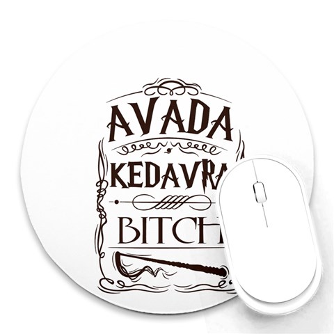 Avada Kedavra Bitch Harry  Potter Round Mousepad from ArtsNow.com Front