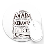 Avada Kedavra Bitch Harry  Potter Round Mousepad