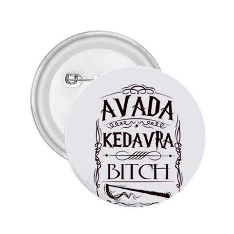 Avada Kedavra Bitch Harry  Potter 2.25  Button from ArtsNow.com Front