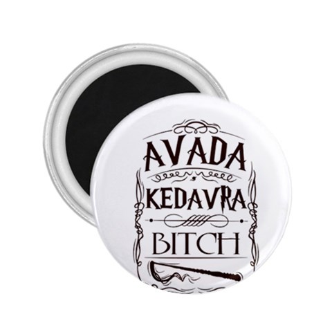 Avada Kedavra Bitch Harry  Potter 2.25  Magnet from ArtsNow.com Front