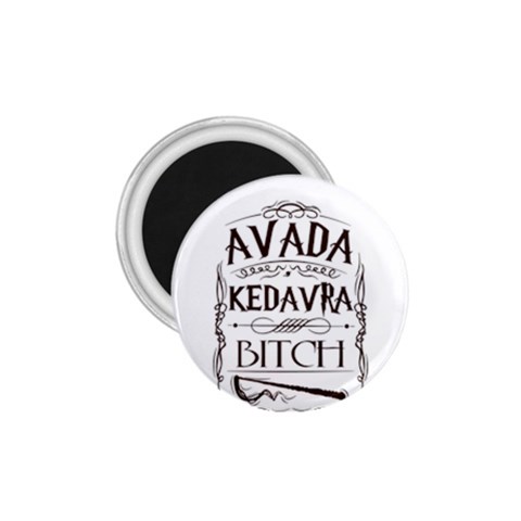 Avada Kedavra Bitch Harry  Potter 1.75  Magnet from ArtsNow.com Front
