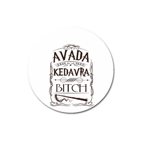 Avada Kedavra Bitch Harry  Potter Magnet 3  (Round) from ArtsNow.com Front