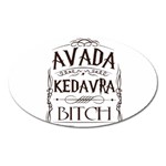 Avada Kedavra Bitch Harry  Potter Magnet (Oval)