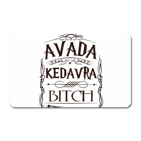 Avada Kedavra Bitch Harry  Potter Magnet (Rectangular) from ArtsNow.com Front