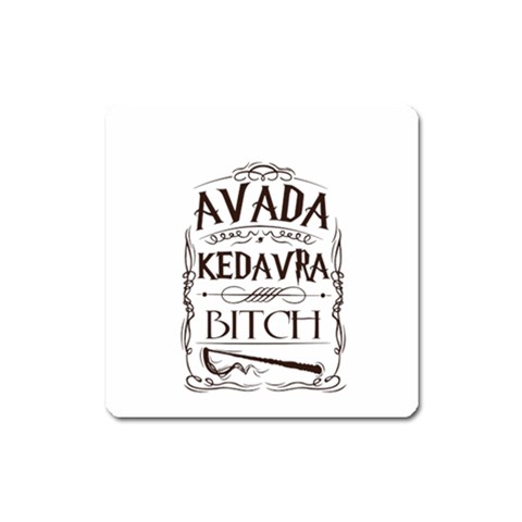 Avada Kedavra Bitch Harry  Potter Magnet (Square) from ArtsNow.com Front