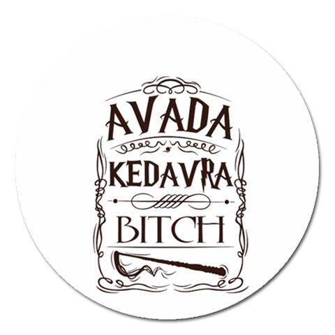 Avada Kedavra Bitch Harry  Potter Magnet 5  (Round) from ArtsNow.com Front