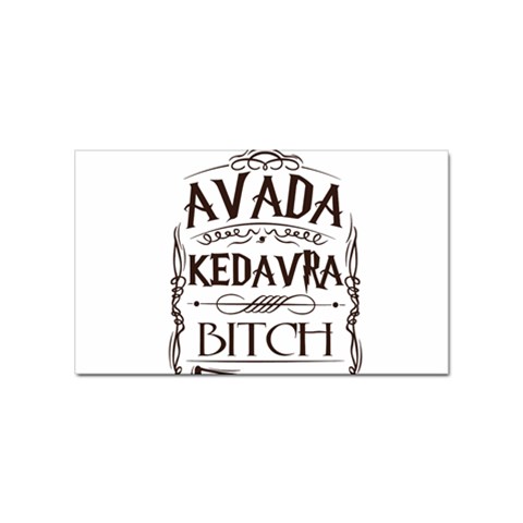 Avada Kedavra Bitch Harry  Potter Sticker Rectangular (100 pack) from ArtsNow.com Front