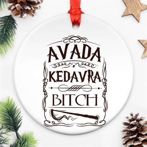 Avada Kedavra Bitch Harry  Potter Round Ornament (Two Sides) from ArtsNow.com Front