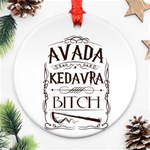 Avada Kedavra Bitch Harry  Potter Round Ornament (Two Sides)