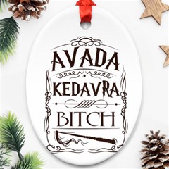 Avada Kedavra Bitch Harry  Potter Oval Ornament (Two Sides) from ArtsNow.com Back