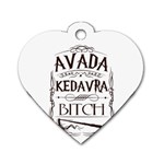 Avada Kedavra Bitch Harry  Potter Dog Tag Heart (One Side)