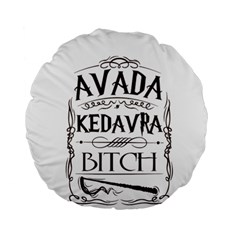 Avada Kedavra Bitch Harry  Potter Standard 15  Premium Round Cushion  from ArtsNow.com Back