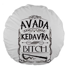 Avada Kedavra Bitch Harry  Potter Large 18  Premium Round Cushion  from ArtsNow.com Front