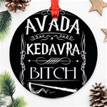 Avada Kedavra Bitch Harry Potter Round Ornament (Two Sides)