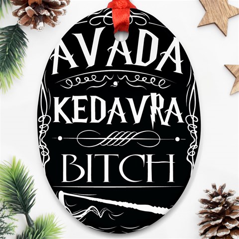 Avada Kedavra Bitch Harry Potter Oval Ornament (Two Sides) from ArtsNow.com Front