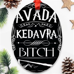 Avada Kedavra Bitch Harry Potter Oval Ornament (Two Sides) from ArtsNow.com Front