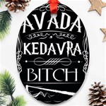 Avada Kedavra Bitch Harry Potter Oval Ornament (Two Sides)