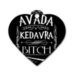 Avada Kedavra Bitch Harry Potter Dog Tag Heart (One Side)