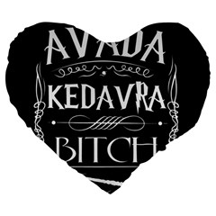 Avada Kedavra Bitch Harry Potter Large 19  Premium Heart Shape Cushion from ArtsNow.com Front