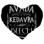 Avada Kedavra Bitch Harry Potter Large 19  Premium Heart Shape Cushion