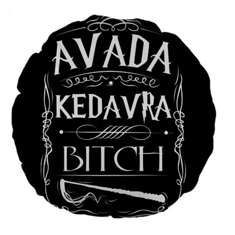 Avada Kedavra Bitch Harry Potter Large 18  Premium Flano Round Cushion  from ArtsNow.com Front