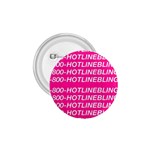 1 800 1 800 1800 Hotline Bling 1.75  Button