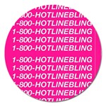 1 800 1 800 1800 Hotline Bling Magnet 5  (Round)