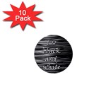 I love black and white 1  Mini Buttons (10 pack) 