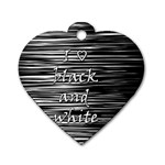 I love black and white Dog Tag Heart (One Side)