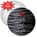 I love black and white 2 3  Buttons (10 pack) 