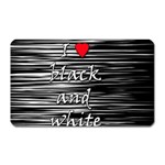 I love black and white 2 Magnet (Rectangular)