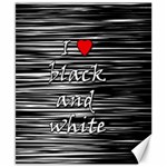 I love black and white 2 Canvas 8  x 10 
