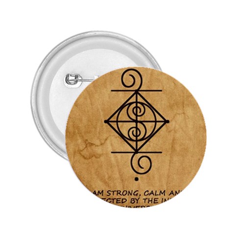 I Am Strong, Calm  And Protected By The Infinite Universe 2.25  Buttons from ArtsNow.com Front