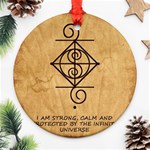 I Am Strong, Calm  And Protected By The Infinite Universe Round Ornament (Two Sides)