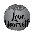 Love Yourself Standard 15  Premium Flano Round Cushions