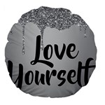 Love Yourself Large 18  Premium Flano Round Cushions