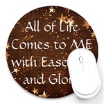 All of Life Comes to Me with Ease, Joy and Glory Round Mousepads