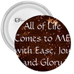All of Life Comes to Me with Ease, Joy and Glory 3  Buttons
